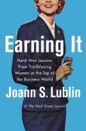 Earning It di Joann S. Lublin edito da HarperCollins Publishers Inc