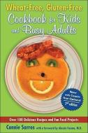 Wheat-Free, Gluten-Free Cookbook for Kids and Busy Adults, Second Edition di Connie Sarros edito da McGraw-Hill Education - Europe