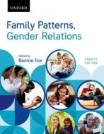 Family Patterns, Gender Relations di Bonnie J. Fox edito da Oxford University Press, Canada