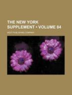 The New York Supplement (volume 84) di West Publishing Company edito da General Books Llc