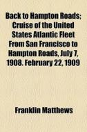 Back To Hampton Roads di Franklin Matthews edito da General Books Llc