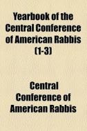 Year Book Of The Central Conference Of American Rabbis di Central Conference of American Rabbis edito da General Books Llc