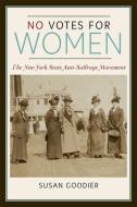 No Votes for Women di Susan Goodier edito da University of Illinois Press