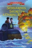 Submarines, Secrets and a Daring Rescue di Robert J. Skead edito da ZONDERVAN