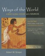 Ways of the World with Access Code, Volume 1: A Brief Global History with Sources: To 1500 di Robert W. Strayer edito da Bedford Books