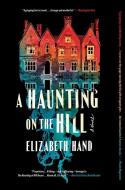 A Haunting on the Hill di Elizabeth Hand edito da Little Brown and Company