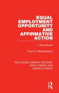 Equal Employment Opportunity And Affirmative Action di Floyd D. Weatherspoon edito da Taylor & Francis Ltd
