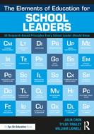 The Elements Of Education For School Leaders di Julia Chun, Tyler Tingley, William Lidwell edito da Taylor & Francis Ltd