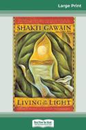 Living in the Light di Shakti Gawain edito da ReadHowYouWant