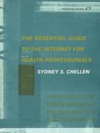 The Essential Guide to the Internet for Health Professionals di Sydney S. Chellen edito da ROUTLEDGE
