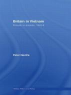 Britain in Vietnam di Peter Neville edito da Routledge