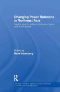 Changing Power Relations in Northeast Asia edito da Taylor & Francis Ltd
