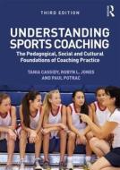 Understanding Sports Coaching di Tania G. Cassidy, Robyn L. Jones, Paul A. Potrac edito da Taylor & Francis Ltd
