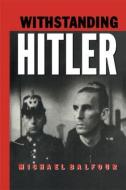 Withstanding Hitler di Michael Balfour edito da Routledge