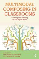 Multimodal Composing in Classrooms di Suzanne M. Miller edito da Routledge