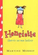 Henrietta, There's No One Better di Martine Murray edito da SCHOLASTIC