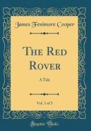 The Red Rover, Vol. 1 of 3: A Tale (Classic Reprint) di James Fenimore Cooper edito da Forgotten Books