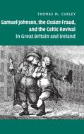 Samuel Johnson, the Ossian Fraud, and the Celtic Revival in Great Britain and Ireland di Thomas. M Curley edito da Cambridge University Press
