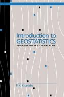 Introduction to Geostatistics di P. K. Kitanidis, Kitanidis edito da Cambridge University Press