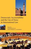 Democratic Accountability and the Use of Force in International Law edito da Cambridge University Press