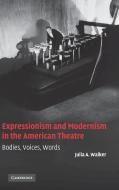 Expressionism and Modernism in the American Theatre di Julia A. Walker edito da Cambridge University Press