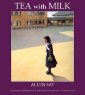 Tea With Milk di Allen Say edito da Houghton Mifflin