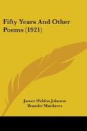 Fifty Years and Other Poems (1921) di James Weldon Johnson edito da Kessinger Publishing