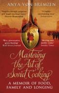 Mastering the Art of Soviet Cooking di Anya Von Bremzen edito da Transworld Publishers Ltd