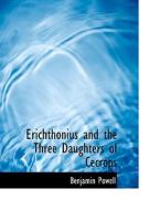 Erichthonius and the Three Daughters of Cecrops di Benjamin Powell edito da BiblioLife