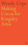 Making Cocoa for Kingsley Amis di Wendy Cope edito da Faber & Faber