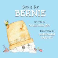 Bee is for Bernie di Sally Kurjan edito da Sally Kurjan