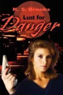 Lust For Danger di K S Brooks edito da Writers Club Press