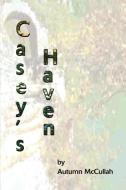 Casey's Haven di Autumn McCullah edito da iUniverse