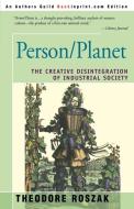 Person/Planet: The Creative Disintegration of Industrial Society di Theodore Roszak edito da AUTHORHOUSE