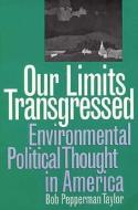 Our Limits Transgressed (PB) di Bob Pepperman Taylor edito da UNIV PR OF KANSAS