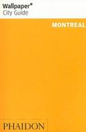 Wallpaper* City Guide Montreal di Wallpaper* edito da Phaidon Press Ltd