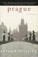 Prague di Arthur Phillips edito da Duckworth Overlook
