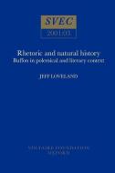 Rhetoric And Natural History di Jeff Loveland edito da Liverpool University Press