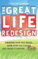 The Great Life Redesign di Caroline Cameron edito da Wiley