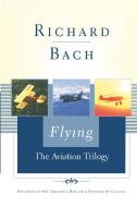 Flying di Richard Bach, Machelle M. Seibel edito da Scribner