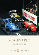 Scalextric di Jon Mountfort edito da Bloomsbury Publishing PLC