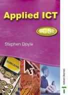 Applied Ict Gcse di Stephen Doyle edito da Nelson Thornes Ltd