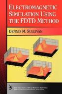 Electromagnetic Simulation Using The Fdtd Method di Dennis Sullivan, Christine Sullivan edito da I.e.e.e.press