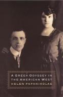 A Greek Odyssey in the American West di Helen Papanikolas edito da University of Nebraska Press