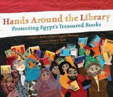 Hands Around the Library: Protecting Egypt's Treasured Books di Karen Leggett Abouraya edito da DIAL