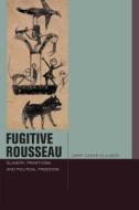 Fugitive Rousseau di Jimmy Casas Klausen edito da Fordham University Press