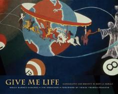 Give Me Life di Holly Barnet-Sanchez edito da University of New Mexico Press