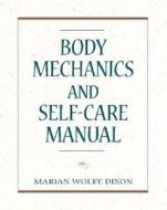 Body Mechanics and Self-Care Manual di Marian Wolfe Dixon edito da Prentice Hall