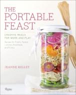 The Portable Feast di Jeanne Kelley edito da Rizzoli International Publications