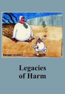 Legacies Of Harm di Ken Coates, Noam Chomsky, Zhores A. Medvedev edito da Spokesman Books